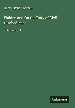 Walden and On the Duty of Civil Disobedience