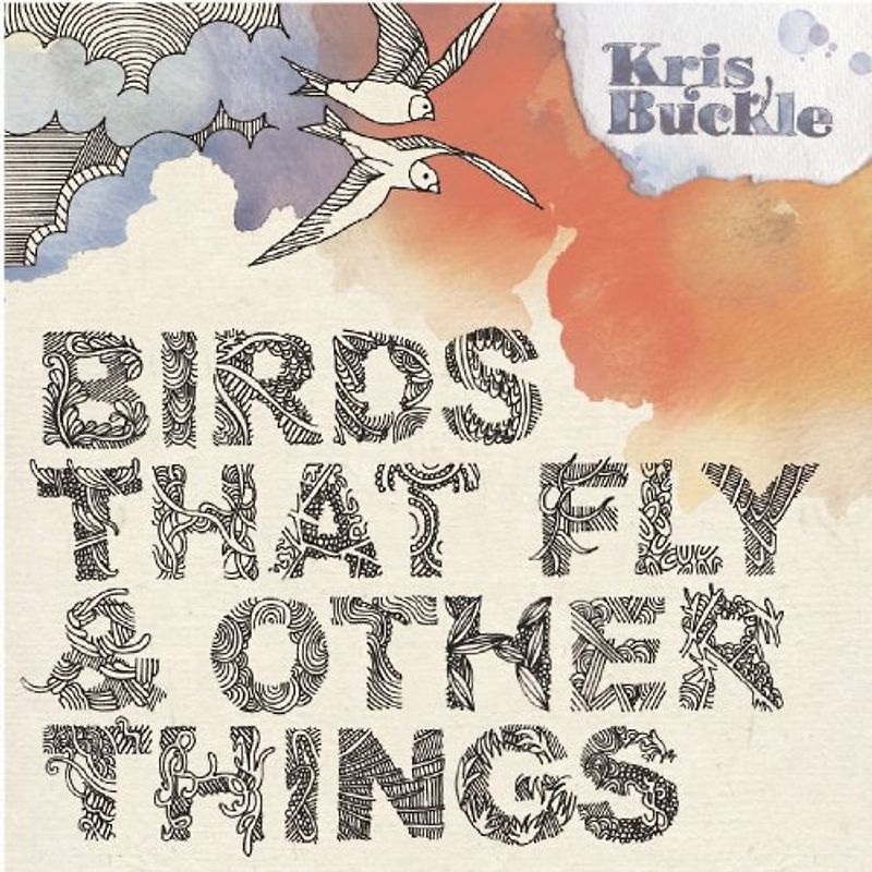 Buckle,Kris - Birds That Fly & Other Things