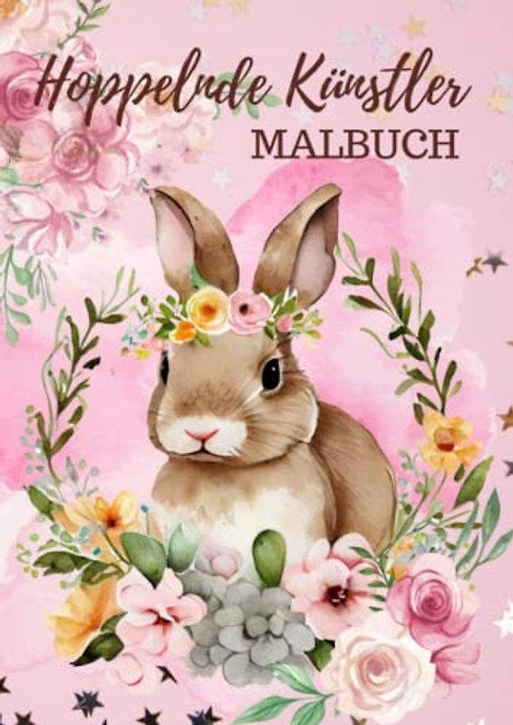 Hoppelnde Künstler: Frohe Ostern Malbuch für Kinder und Erwachsene.: Das perfekte Ostergeschenk mit 60 Ausmalbilder: Osterhase, Küken und bunte Ostereier (Osterzauber by Madame Doro)