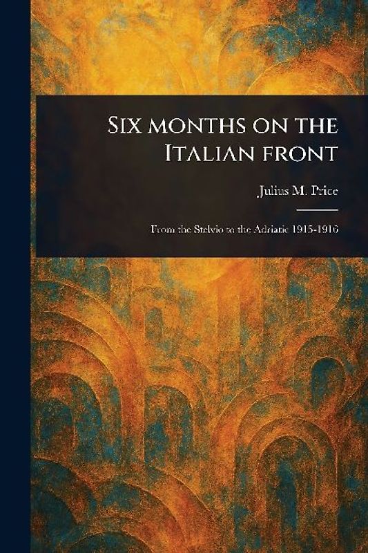 Six Months on the Italian Front