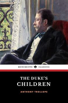 The Duke's Children: Palliser Series, Book 6 (Annotated)