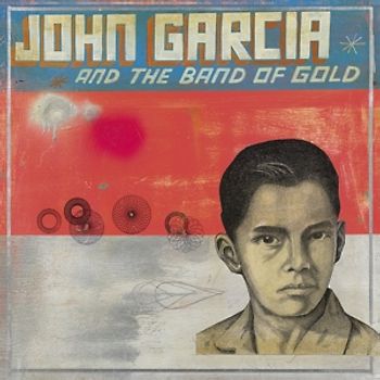 John Garcia - JOHN GARCIA AND THE BAND OF GOLD