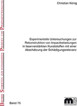 Experimentelle Untersuchungen zur Rekonstruktion von Impactbelastungen in faserverstärkten Kunststoffen mit einer Abschätzung der Schädigungsrelevanz
