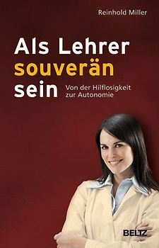 Als Lehrer souverän sein. Von der Hilflosigkeit zur Autonomie