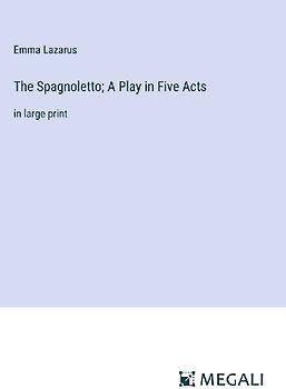 The Spagnoletto; A Play in Five Acts