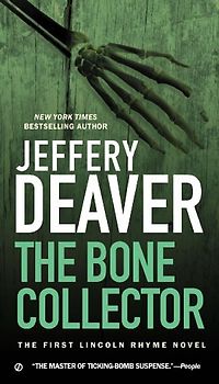 The Bone Collector: The First Lincoln Rhyme Novel - Deaver, Jeffery