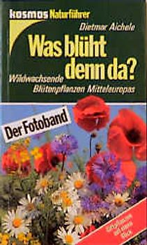 Was blüht denn da?. Der Fotoband. Wildwachsende Blütenpflanzen Mitteleuropas