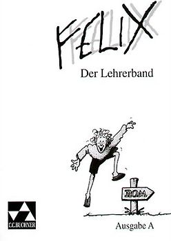 Felix - Ausgabe A. Unterrichtswerk für Latein / Felix A Der Lehrerband