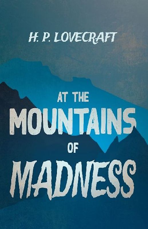At the Mountains of Madness (Fantasy and Horror Classics);With a Dedication by George Henry Weiss