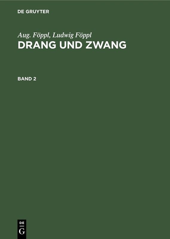 Aug. Föppl; Ludwig Föppl: Drang und Zwang / Aug. Föppl; Ludwig Föppl: Drang und Zwang. Band 2