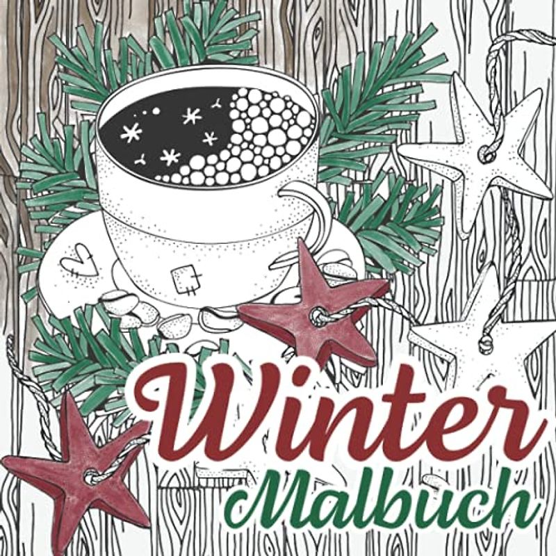Winter Malbuch: Das winterliche Ausmalbuch für Jugendliche und Erwachsene mit bezaubernden Motiven lädt zum Ausmalen und Entspannen ein | Das perfekte Geschenk gegen Alltagsstress.