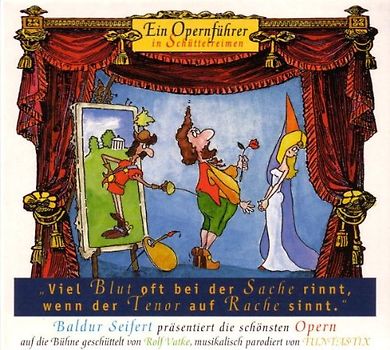Baldur Seifert - Viel Blut oft bei der Sache rinnt, wenn der Tenor auf Rache sinnt (Ein Opernführer in Schüttelreimen)