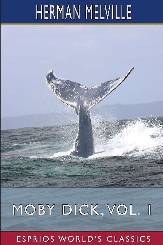 Moby Dick, Vol. 1 (Esprios Classics)