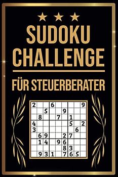 SUDOKU Challenge für Steuerberater: Sudoku Buch I 300 Rätsel inkl. Anleitungen & Lösungen I Leicht bis Schwer I A5 I Tolles Geschenk für Steuerberater