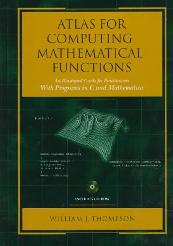 Atlas for Computing Mathematical Functions. An Illustrated Guide for Practitioners with Programs in C and Mathematica