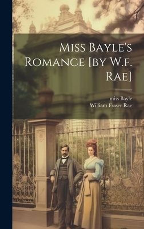 Miss Bayle's Romance [by W.f. Rae]