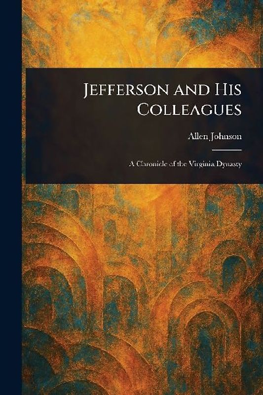 Jefferson and His Colleagues