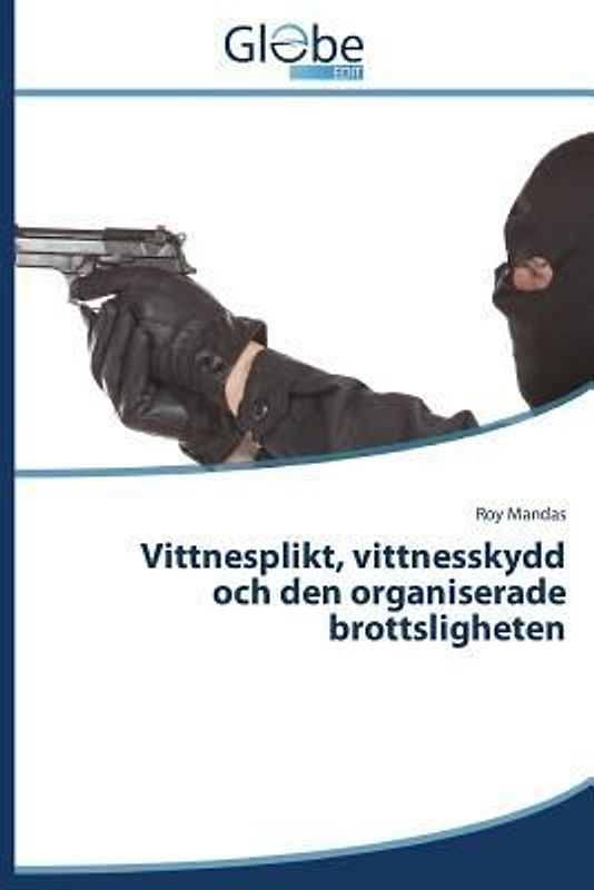 Vittnesplikt, vittnesskydd och den organiserade brottsligheten