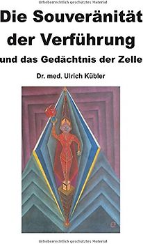 Die Souveränität der Verführung: und das Gedächtnis der Zelle