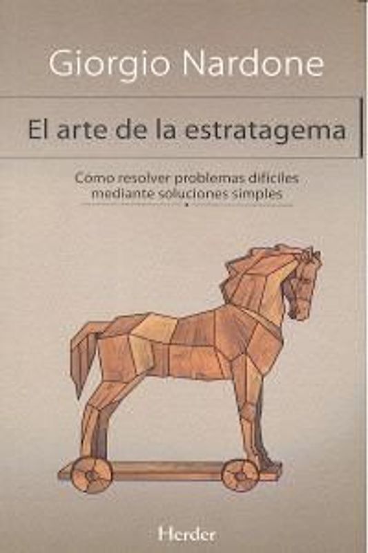 El arte de la estratagema : cómo resolver problemas difíciles mediante soluciones simples