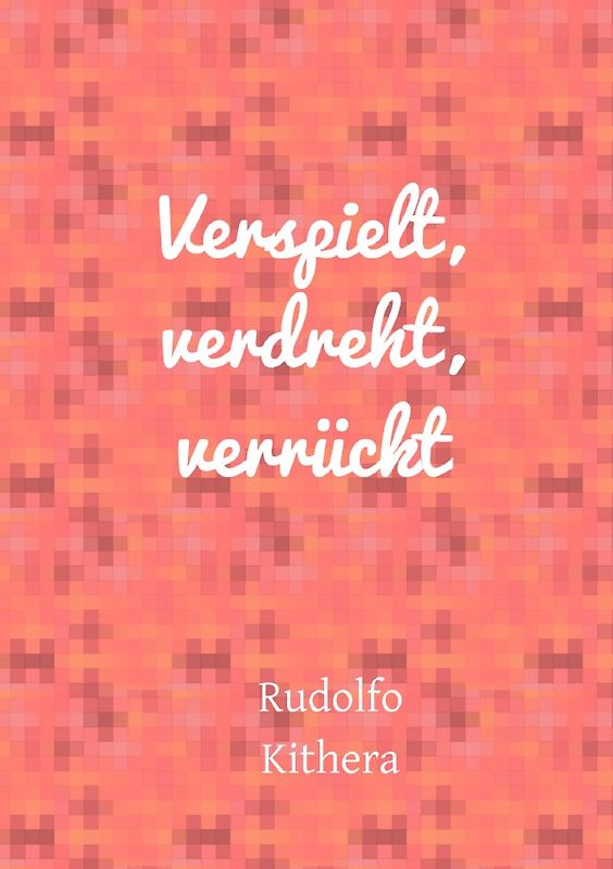 Verspielt, verdreht, verrückt