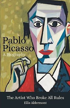 Pablo Picasso, A Biography