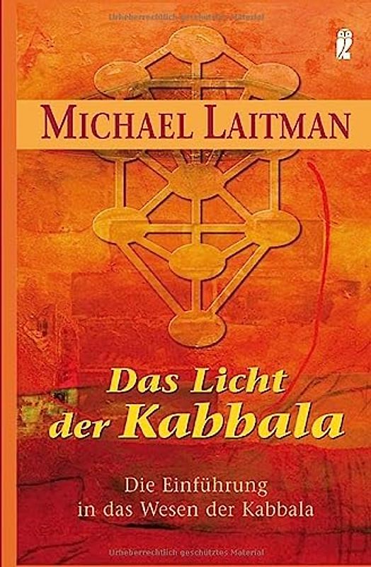 Das Licht der Kabbalah - Die Einführung in das Wesen der Kabbala - Michael Laitman [Taschenbuch]