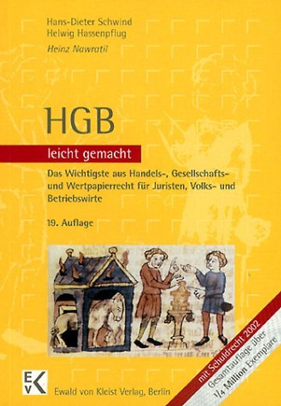HGB - leicht gemacht. Das Wichtigste aus Handels-, Gesellschafts- und Wertpapierrecht für Juristen, Volks- und Betriebswirte. Eine Einführung mit praktischen Fällen und Hinweisen für Klausuraufbau und Studium. Mit Schulrechtsreformgesetz 2002. Neue Typographie