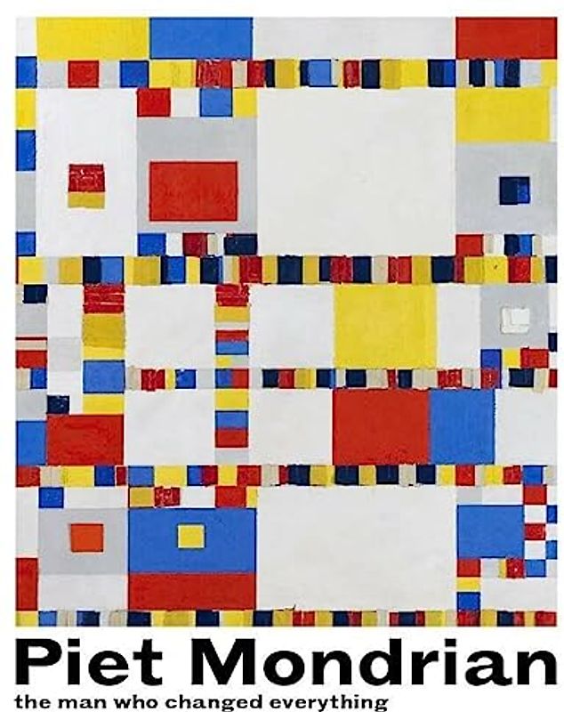 Piet Mondrian - The Man Who Changed Everything