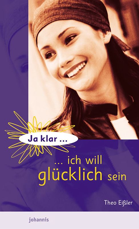 Ja klar: Ich will glücklich sein!
