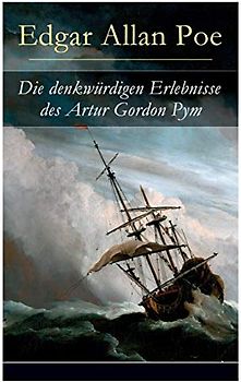 Die denkwürdigen Erlebnisse des Artur Gordon Pym: Ein mystisches Abenteuer