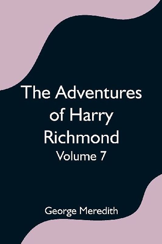The Adventures of Harry Richmond - Volume 7