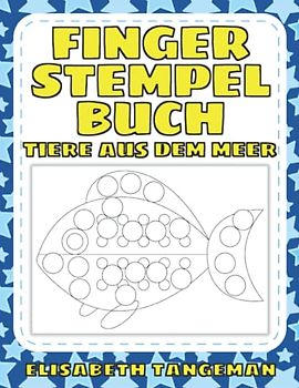 Fingerstempelbuch Tiere aus dem Meer: Übungsbuch für Kinder zum Malen, Basteln oder Fingerstempeln zur Förderung von Feinmotorik, Konzentration und Kreativität – ab 2 Jahren