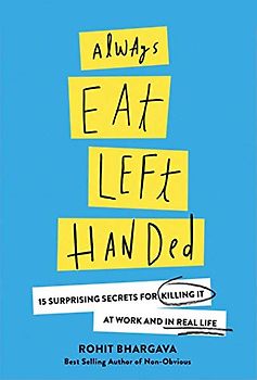 Always Eat Left Handed: 15 Surprising Secrets for Killing It at Work and in Real Life