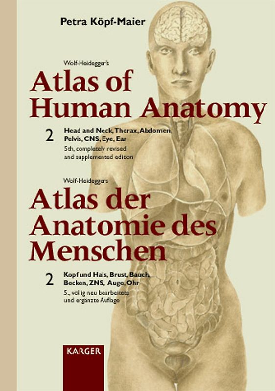 Wolf-Heidegger's Atlas of Human Anatomy /Wolf-Heideggers Atlas der... / Head and Neck, Thorax, Abdomen, Pelvis, CNS, Eye, Ear