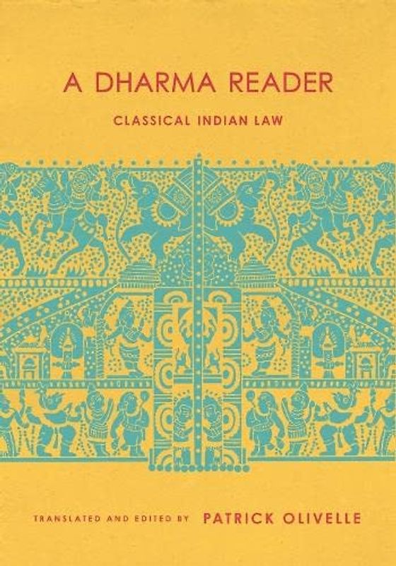 A Dharma Reader: Classical Indian Law (Historical Sourcebooks in Classical Indian Thought)
