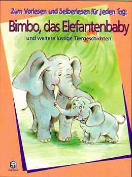 Lustige Tiergeschichten zum Vorlesen und Selberlesen für jeden Tag. Sandy, die Känguruh-Mama /Leo, die Naschkatze /Bimbo, das Elefantenbaby /Putzi, die musikalische Katze