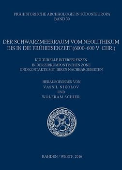 Der Schwarzmeerraum vom Neolithikum bis in die Früheisenzeit [6000–600 v.Chr.]