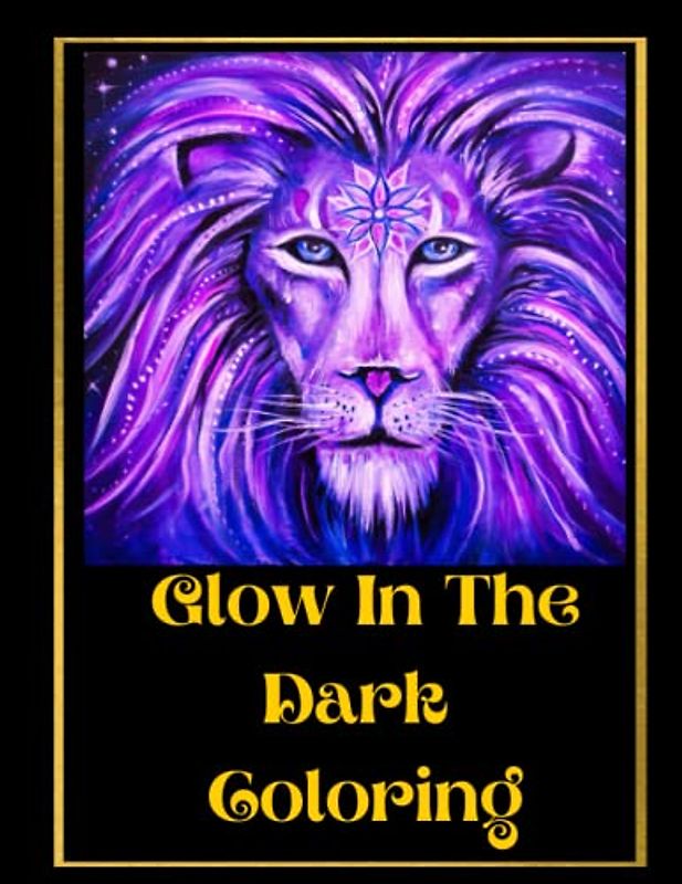 Glow In The Dark Coloring: Positivity & Relaxation for Glow In The Dark Coloring|Coloring Your Way to a Calmer Mind|Appreciate Yourself Today