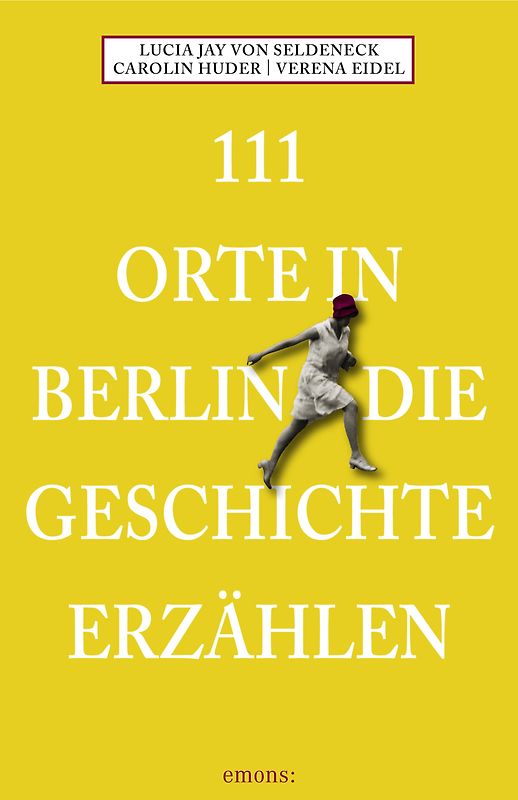 111 Orte in Berlin die Geschichte erzählen