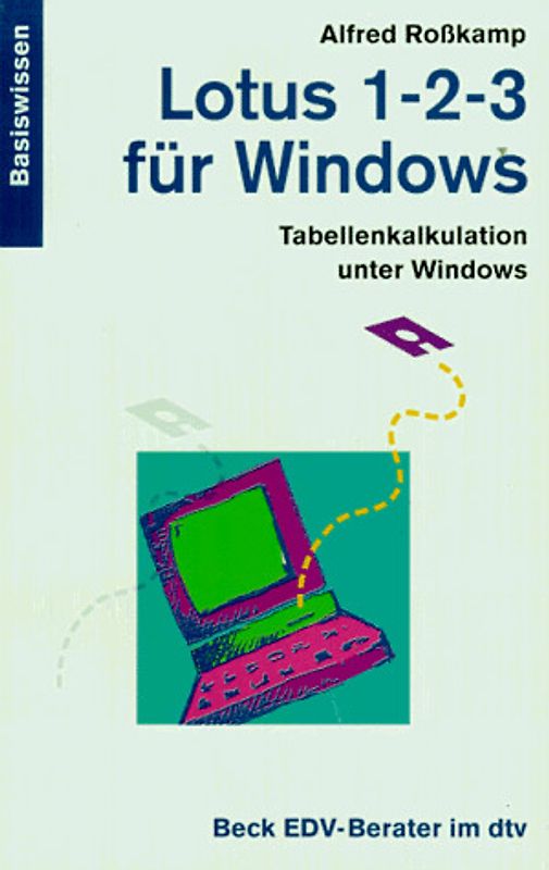 Lotus 1-2-3 für Windows. Tabellenkalkulation unter Windows. Basiswissen