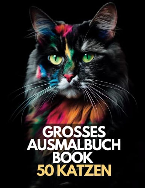 50 Katzen zur Stressreduzierung: Ein großes Ausmalbuch für Entspannung und Meditation