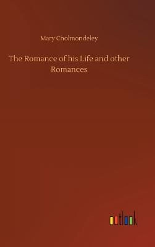The Romance of his Life and other Romances