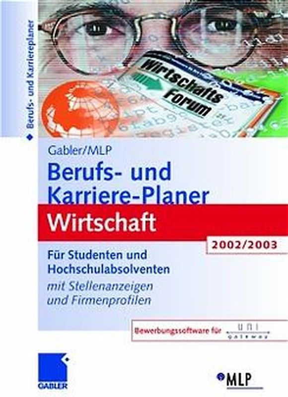 Gabler/MLP Berufs- und Karriere-Planer 2002/2003: Wirtschaft. Für Studenten und Hochschulabsolventen. Mit 100 Stellenanzeigen und Firmenprofilen