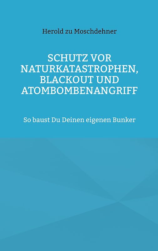 Schutz vor Naturkatastrophen, Blackout und Atombombenangriff