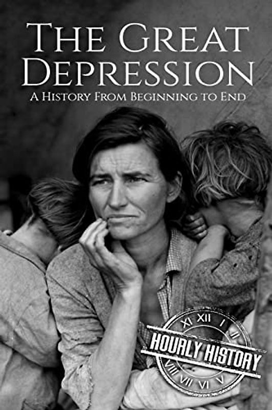 The Great Depression: A History From Beginning to End [Booklet]