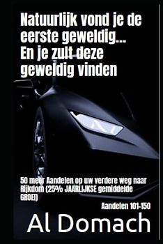 Natuurlijk vond je de eerste geweldig... En je zult deze geweldig vinden: 50 meer Aandelen op uw verdere weg naar Rijkdom (25% JAARLIJKSE gemiddelde GROEI) Aandelen 101-150 (SURE)