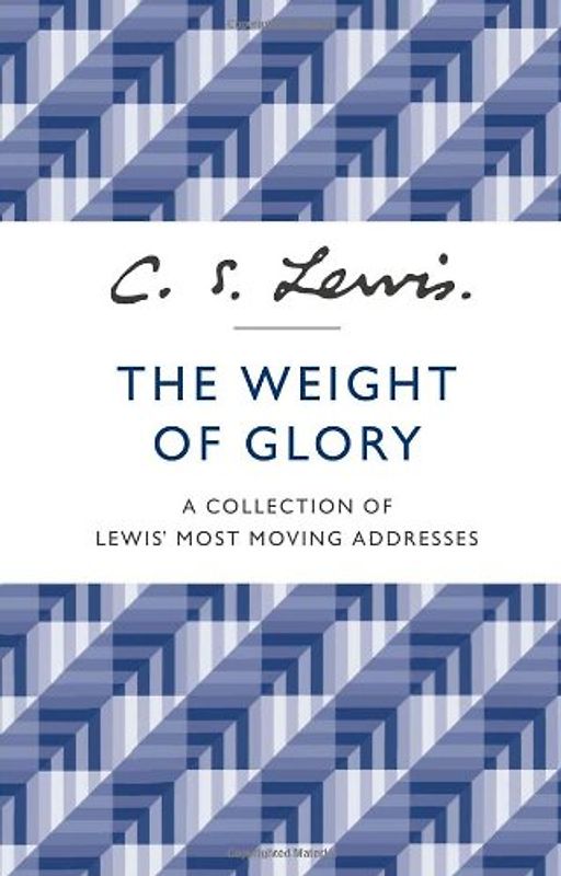 Weight of Glory - Lewis, C S