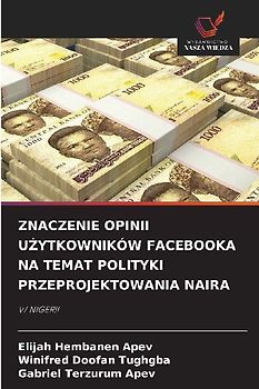 ZNACZENIE OPINII U¿YTKOWNIKÓW FACEBOOKA NA TEMAT POLITYKI PRZEPROJEKTOWANIA NAIRA