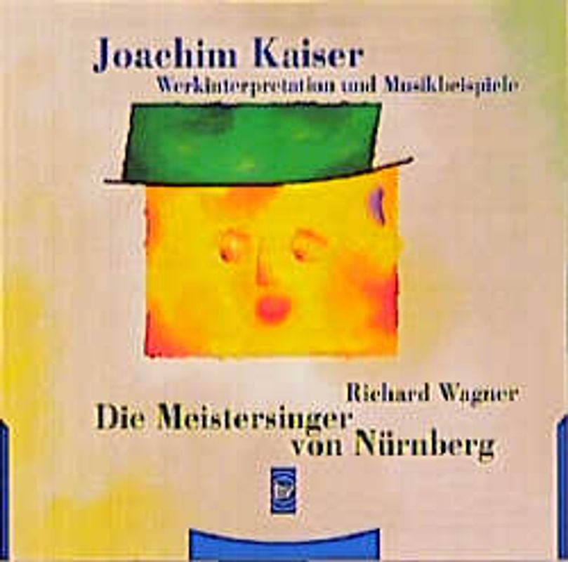Richard Wagner: Die Meistersinger von Nürnberg. Werkinterpretation und Musikbeispiele
